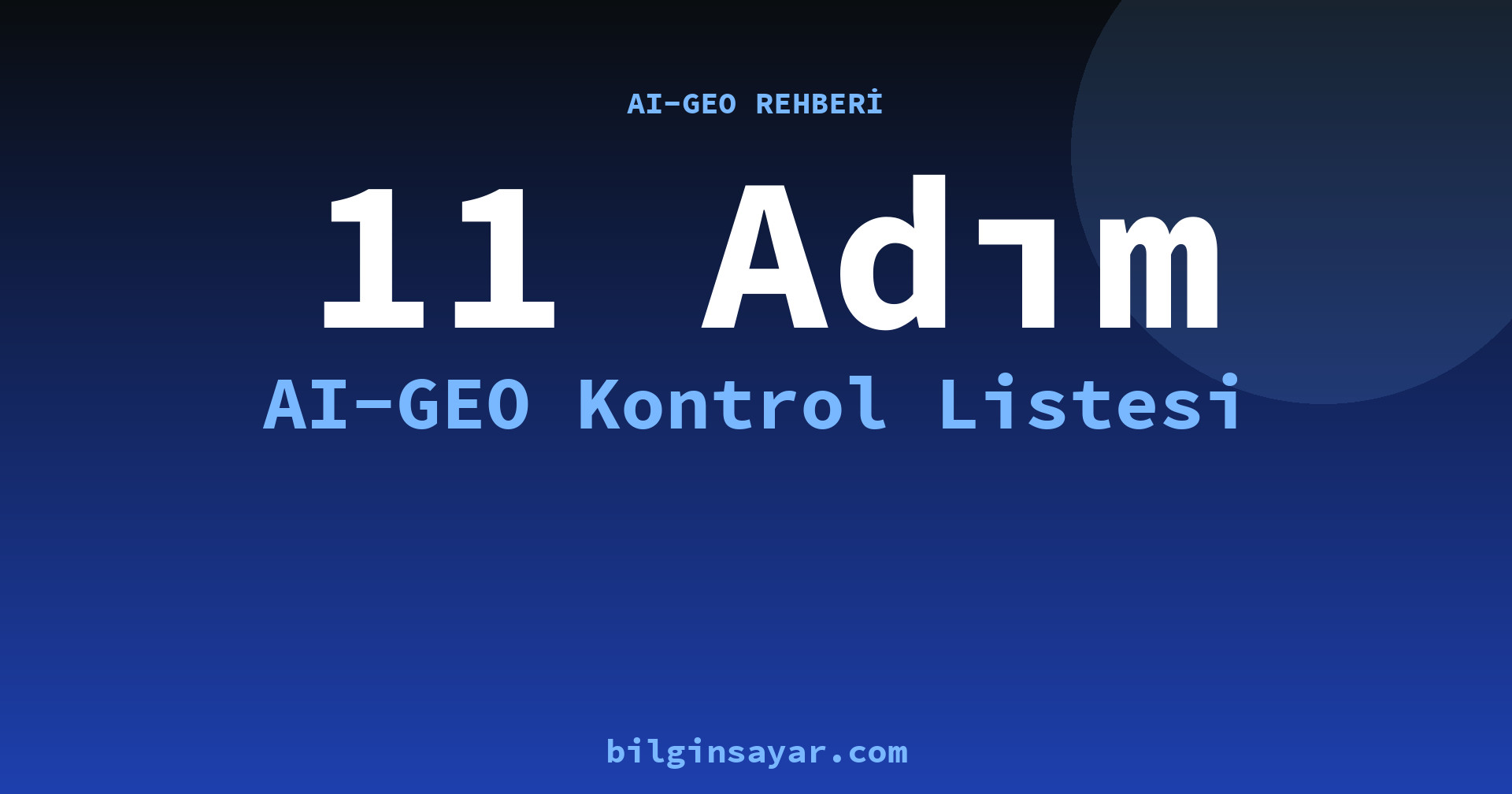 11 Adım — AI-GEO Kontrol Listesi