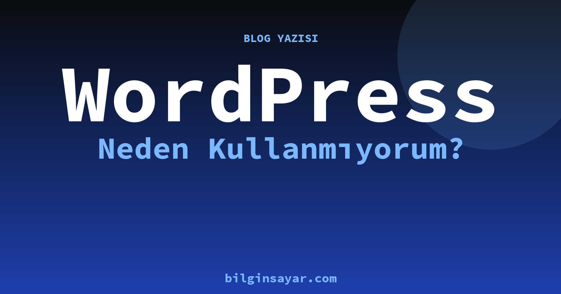 WordPress — Neden Kullanmıyorum?